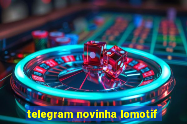 telegram novinha lomotif